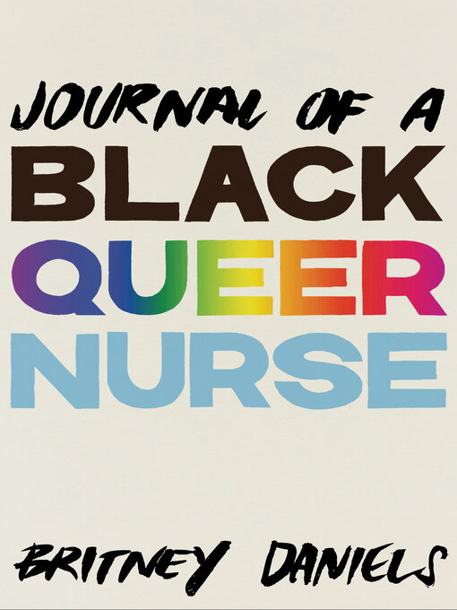 Title details for Journal of a Black Queer Nurse by Britney Daniels - Available